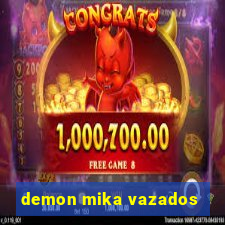 demon mika vazados